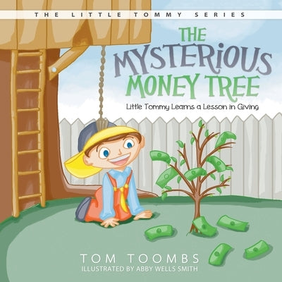 The Mysterious Money Tree: Little Tommy Learns a Lesson in Giving by Toombs, Tom