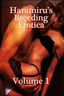 Haramiru's 2012 Breeding Erotica: Breeding in Fantasy, Science Fiction, and More by Haramiru, Ken