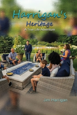 Harrigan's Heritage: A True Life Adventure by Harrigan, Jim