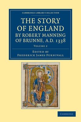 The Story of England by Robert Manning of Brunne, Ad 1338 - Volume 2 by Manning, Robert