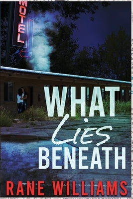 What Lies Beneath by Williams, Rane