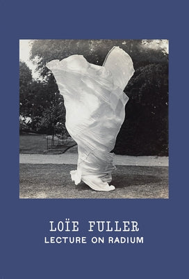 Lo?e Fuller: Lecture on Radium by Fuller, Loie