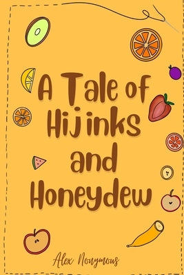 A Tale of Hijinks & Honeydew by Nonymous, Alex