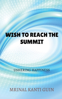Wish to reach the summit by Guin, Mrinal