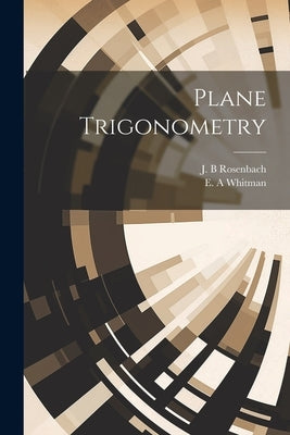 Plane Trigonometry by Rosenbach, J. B.