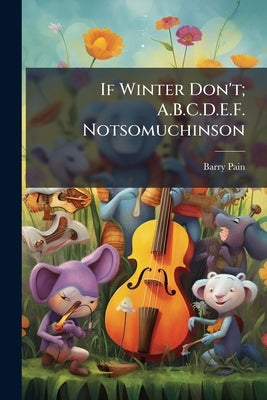 If Winter Don't; A.B.C.D.E.F. Notsomuchinson by Pain, Barry