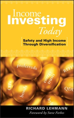 Income Investing Today: Safety and High Income Through Diversification by Lehmann, Richard