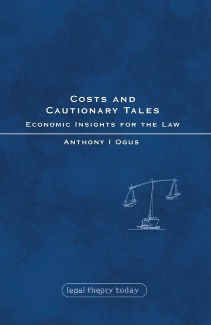Costs and Cautionary Tales by Ogus, Anthony I.