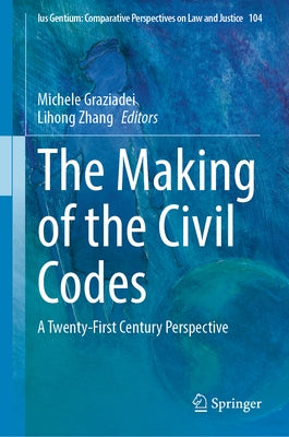The Making of the Civil Codes: A Twenty-First Century Perspective by Graziadei, Michele