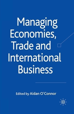 Managing Economies, Trade and International Business by O'Connor, A.