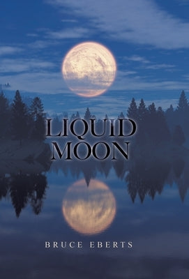 Liquid Moon by Eberts, Bruce