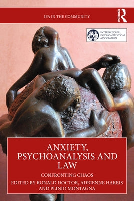 Anxiety, Psychoanalysis and Law: Confronting Chaos by Doctor, Ronald