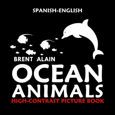 Ocean Animals: Spanish-English High Contrast Picture Book for Newborns and Babies by Lab, Baby Sight
