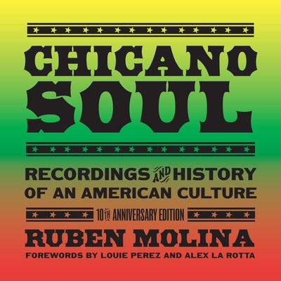 Chicano Soul: Recordings and History of an American Culture, 10th Anniversary Edition by Molina, Ruben