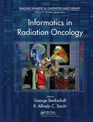 Informatics in Radiation Oncology by Starkschall, George