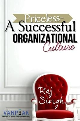 Priceless- A Successful Organizational Culture by Singh, Raj