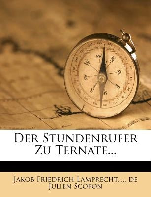 Der Stundenrufer Zu Ternate... by Lamprecht, Jakob Friedrich