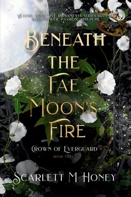 Beneath the Fae Moon's Fire: An Epic Romantic Fantasy by Honey, Scarlett M.