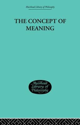 The Concept of Meaning by Hill Thomas E.