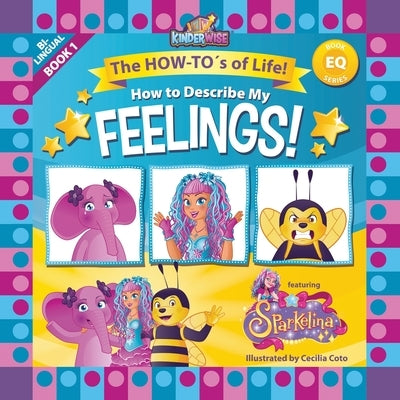 HOW TO DESCRIBE MY FEELINGS featuring Sparkelina: The How-To's of Life! (EQ Book Series) by Kinderwise by Company, Kinderwise