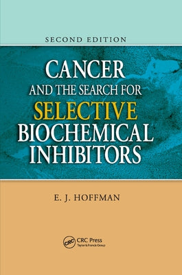 Cancer and the Search for Selective Biochemical Inhibitors by Hoffman, E. J.