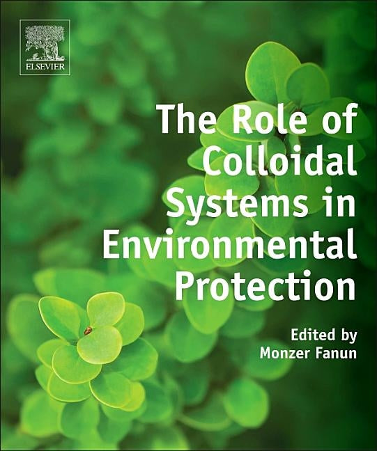 The Role of Colloidal Systems in Environmental Protection by Fanun, Monzer