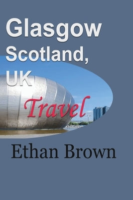 Glasgow, Scotland, UK: Travel by Brown, Ethan