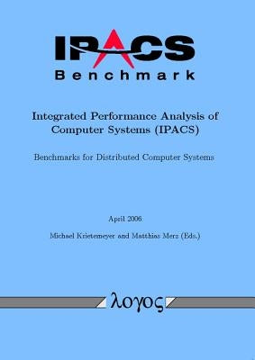 Ipacs-Benchmark - Integrated Performance Analysis of Computer Systems (Ipacs) by Krietemeyer, Michael