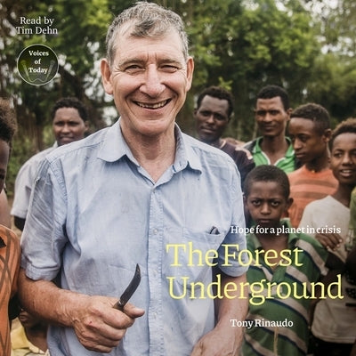 The Forest Underground: Hope for a Planet in Crisis by Rinaudo, Tony