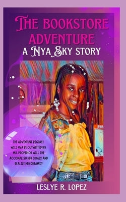The Bookstore Adventure: A Nya Sky Story by Lopez, Leslye R.