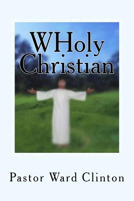 WHoly Christian by Clinton, Ward A.