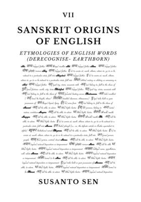 Sanskrit Origins of English: Etymologies of English Words (derecognise- earthborn) by Sen, Susanto