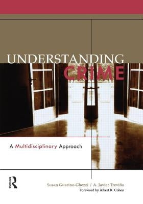 Understanding Crime: A Multidisciplinary Approach by Guarino-Ghezzi, Susan