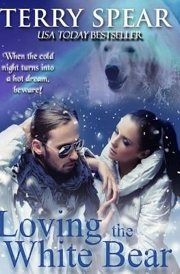 Loving the White Bear by Spear, Terry