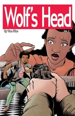 Wolf's Head Volume 1 - An Original Graphic Novel Series: Lauren Greene, a young black woman, is struggling to her place in society. But after her mom by Allan, Von