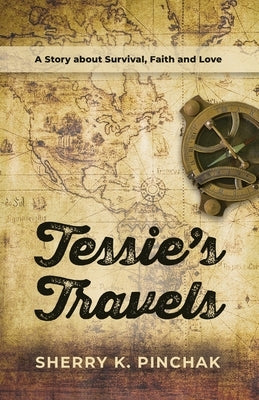 Tessie's Travels by Pinchak, Sherry K.