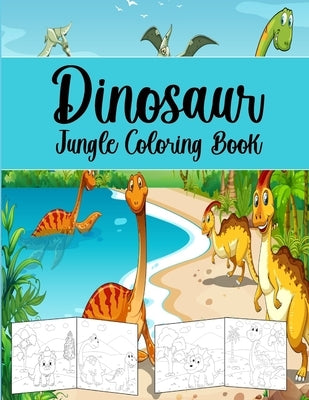 Dinosaur Jungle Coloring Book: Coloring Book For Kids. by Press, Sh