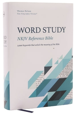 Nkjv, Word Study Reference Bible, Hardcover, Red Letter, Thumb Indexed, Comfort Print: 2,000 Keywords That Unlock the Meaning of the Bible by Thomas Nelson