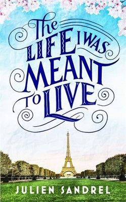 The Life I Was Meant to Live by Sandrel, Julien