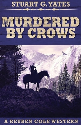 Murdered By Crows by Yates, Stuart G.