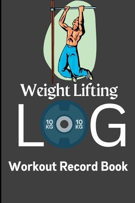 Workout Log & Record Book: Workout Log Book & Training Journal for Men, Exercise Notebook and Gym Journal for Personal Training by George, Naste