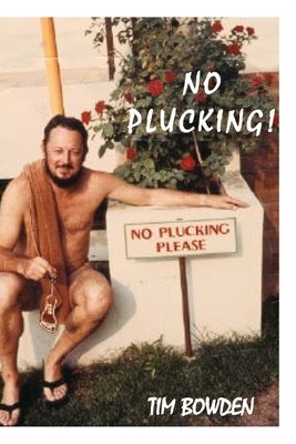 No Plucking!: Oddments collected by a reptile of the press by Bowden, Tim