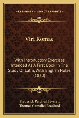Viri Romae: With Introductory Exercises, Intended as a First Book in the Study of Latin, with English Notes (1830) by Leverett, Frederick Percival