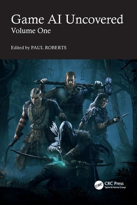 Game AI Uncovered: Volume One by Roberts, Paul