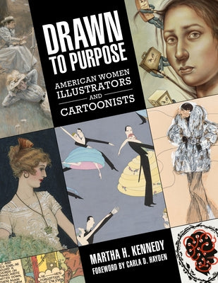 Drawn to Purpose: American Women Illustrators and Cartoonists by Kennedy, Martha H.