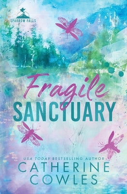 Fragile Sanctuary: A Sparrow Falls Special Edition by Cowles, Catherine
