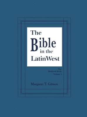 Bible in the Latin West by Gibson, Margaret T.