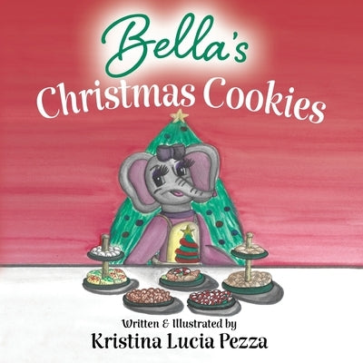 Bella's Christmas Cookies: The Bella Lucia Series, Book 6 by Pezza, Kristina Lucia