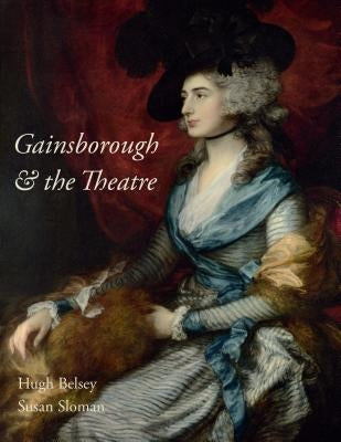 Gainsborough and the Theatre by Belsey, Hugh