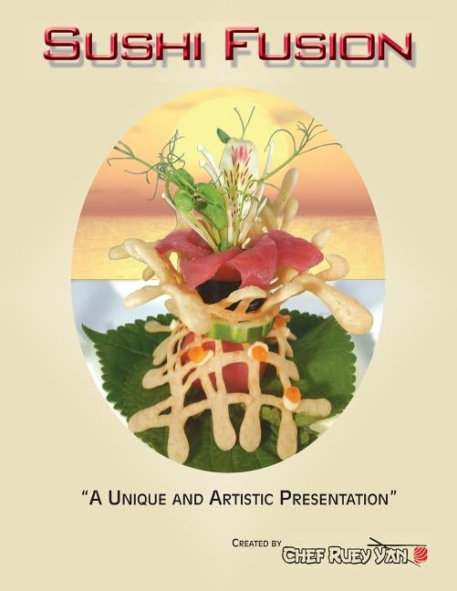 Sushi Fusion: A Unique and Artistic Presentation by Yan, Ruey
